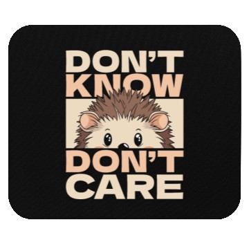 Discover Hedgehog Funny Dont Know Dont Care Mouse Pads