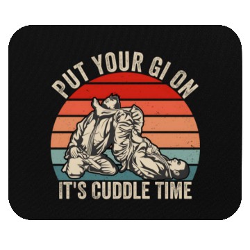 Discover Put Your Gi On It'S Cuddle Time Jiu Jitsu Bjj Mma Mouse Pads