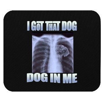 Discover I Got That Dog In Me Mouse Pads