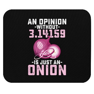 Discover An Opinion Without Pi Is Just An Onion Math Funny Mouse Pads