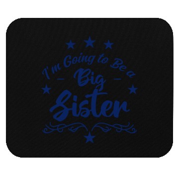 Discover I’m going to be a Big Sister Gift Mouse Pads