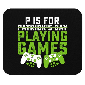 Discover P Is For Playing Games Gamer Gaming St Patrick's Mouse Pads