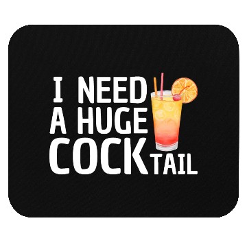 Discover I need a huge COCKtail Mouse Pads