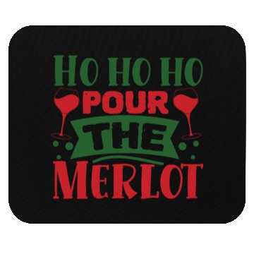 Discover Ho Ho Ho Pour the Merlot Mouse Pads