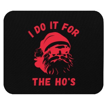 Discover I do it for the Ho's - Funny Christmas Xmas Design Mouse Pads
