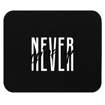 Discover Never Give Up Mouse Pads