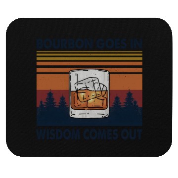 Discover Bourbon Goes In Wisdom Comes Out Mouse Pads