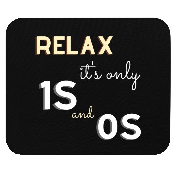 Discover Relax It's Only 1s and 0s - Funny Gift for Coder Mouse Pads