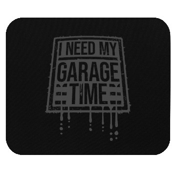 Discover I Need My Garage Time Workshop Funny Car Mechanic Mouse Pads