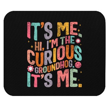 Discover Groundhog Mouse Pads, Hi, I'm The Curious Groundhog