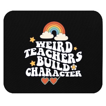 Discover Weird Teachers Build Character Groovy School Mouse Pads