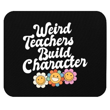 Discover Weird Teachers Build Character Groovy School Mouse Pads