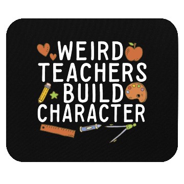 Discover Weird Teachers Build Character Groovy School Mouse Pads