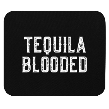 Discover Tequila Blooded Mouse Pads - Funny Mexican Alcohol