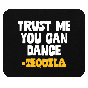 Discover Trust Me You Can Dance. Tequila Funny Mexican Mouse Pads