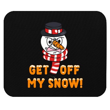 Discover Snowman Angry Get OFF my Snow! Funny Mouse Pads