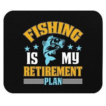 Discover Fishing Is My Retirement Plan Mouse Pads