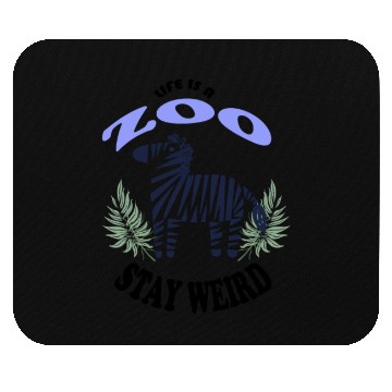 Discover Life is a Zoo Stay Weird Mouse Pads