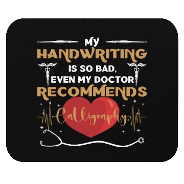 Discover even my doctor recommends calligraphy Mouse Pads