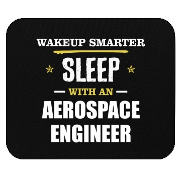 Discover Wakeup Smarter Sleep WIth Aerospace Engineer Gift Mouse Pads
