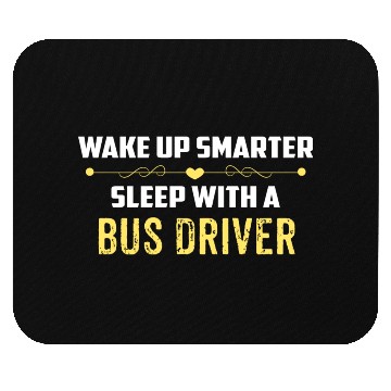 Discover Wake Up Smarter Sleep With A BUS DRIVER Mouse Pads