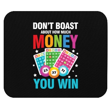 Discover Don't Boast About How Much Money You Win for a Mouse Pads