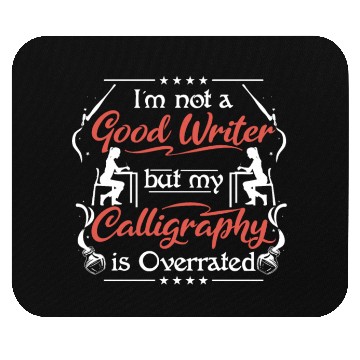 Discover not good writer but my Calligraphy is overated Mouse Pads