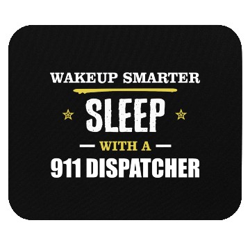 Discover Wakeup Smarter Sleep WIth 911 Dispatcher Gift Mouse Pads