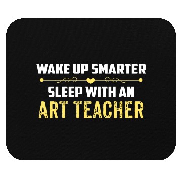 Discover Wake Up Smarter Sleep With An ART TEACHER Mouse Pads