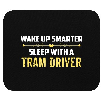 Discover Wake Up Smarter Sleep With A TRAM DRIVER Mouse Pads