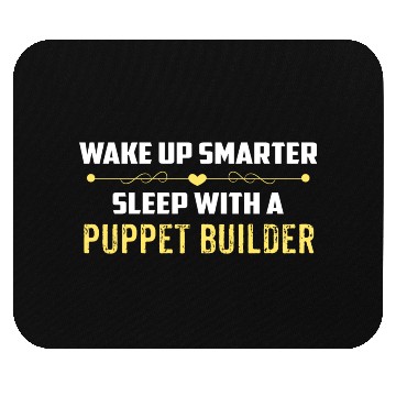 Discover Wake Up Smarter Sleep With A PUPPET BUILDER Mouse Pads