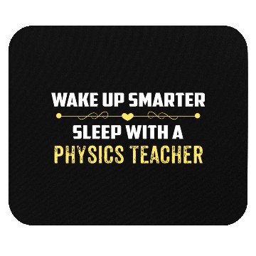 Discover Wake Up Smarter Sleep With A PHYSICS TEACHER Mouse Pads