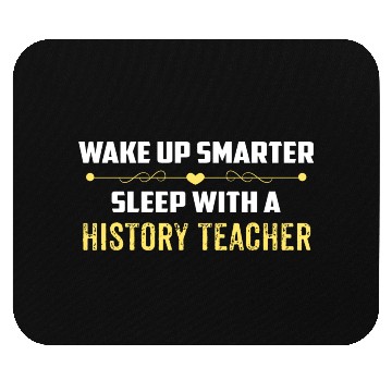 Discover Wake Up Smarter Sleep With A HISTORY TEACHER Mouse Pads
