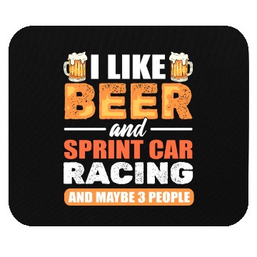 Discover I Like Beer And Sprint Car Racing And Maybe 3 Mouse Pads