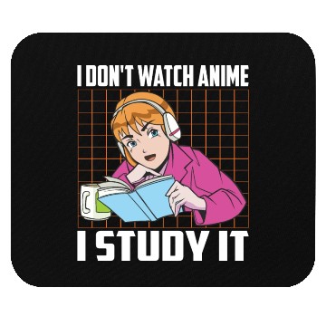 Discover I Don't Watch Anime I Study It Funny Anime Lovers Mouse Pads