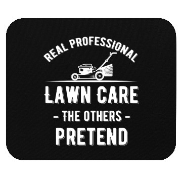 Discover Real Professional Lawn Care The Others Pretend Mouse Pads