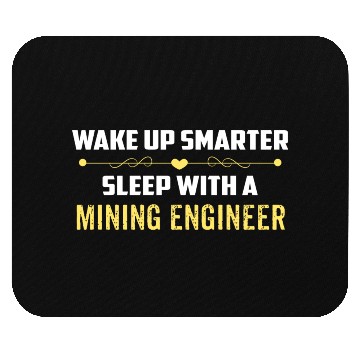 Discover Wake Up Smarter Sleep With A MINING ENGINEER Mouse Pads