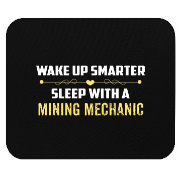 Discover Wake Up Smarter Sleep With A MINING MECHANIC Mouse Pads