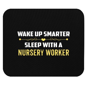 Discover Wake Up Smarter Sleep With A NURSERY WORKER Mouse Pads