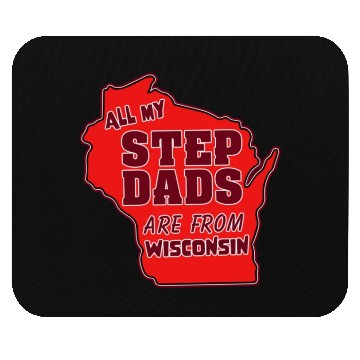 Discover All my Step Dads are from Wisconsin Mouse Pads