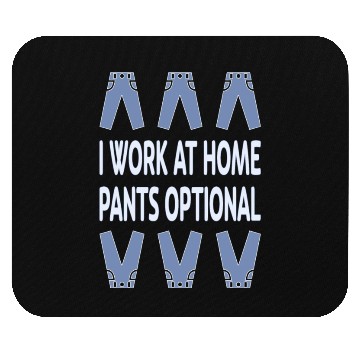 Discover Home Worker, Pants Optional Mouse Pads