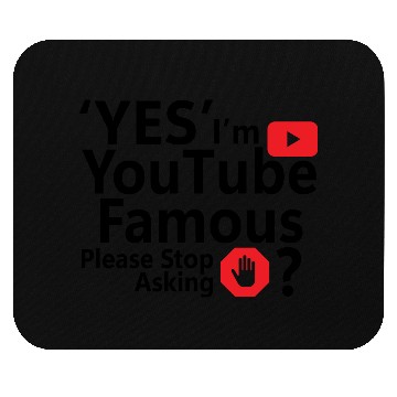 Discover Yes I m YouTube Famous Mouse Pads