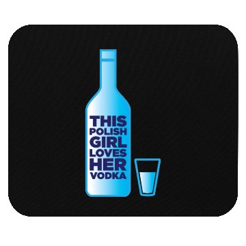 Discover this polish girl loves her vodka Mouse Pads