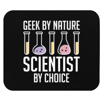 Discover Geek by Nature, Scientist by Choice Nerdy Scientis Mouse Pads
