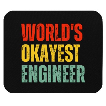 Discover World's Okayest Engineer Mouse Pads