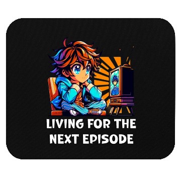Discover living for the next episode Mouse Pads