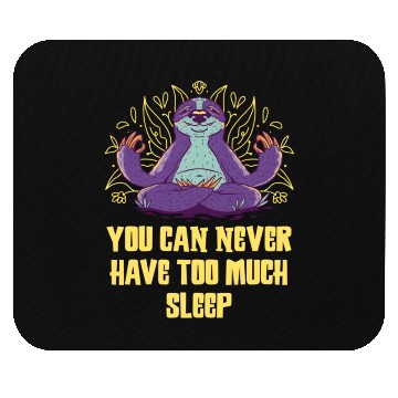 Discover You Can Never Have Too Much Sleep Sloth Lazy Mouse Pads