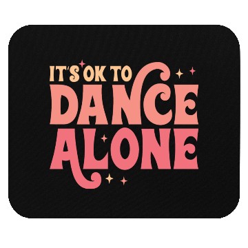 Discover It´s Ok To Dance Alone Mouse Pads