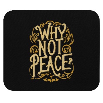 Discover Why Not Peace - Inspirational Typography Quest Mouse Pads
