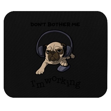 Discover Don't Bother Me Pug Mouse Pads